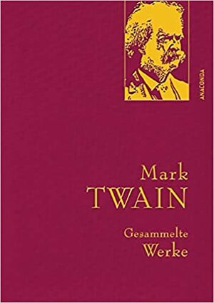 Mark Twain - Gesammelte Werke by Mark Twain