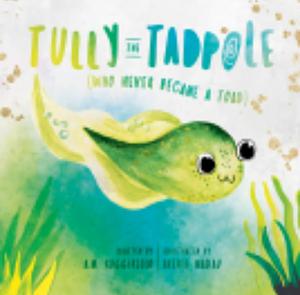 Tully The Tadpole: (Who Never Became A Toad) by A. M. Ruggirello