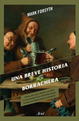 Una breve historia de la borrachera by Mark Forsyth