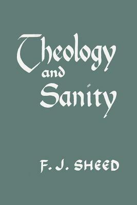 Theology and Sanity by Frank Sheed