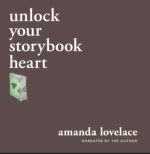 Unlock Your Storybook Heart by Amanda Lovelace