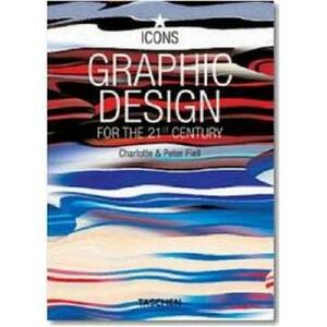 Graphic Design: Grafikdesign im 21. Jahrhundert/Le design graphique au 21 siecle (Icons) by Peter Fiell, Charlotte Fiell