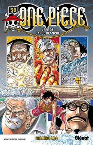 One Piece, Tome 58: L'ere De Barbe Blanche by Eiichiro Oda