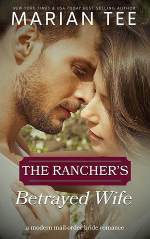 The Rancher's Betrayed Wife by Marian Tee