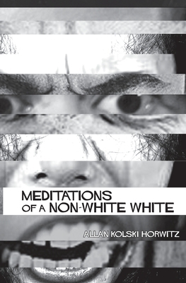 Meditations of a Non-White by Allan Kolski Horwitz