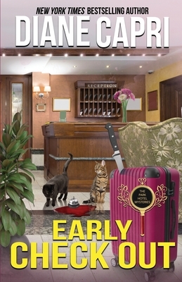 Early Check Out: A Park Hotel Mystery by Diane Capri