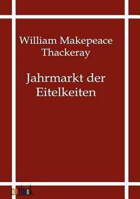 Jahrmarkt Der Eitelkeiten by William Makepeace Thackeray