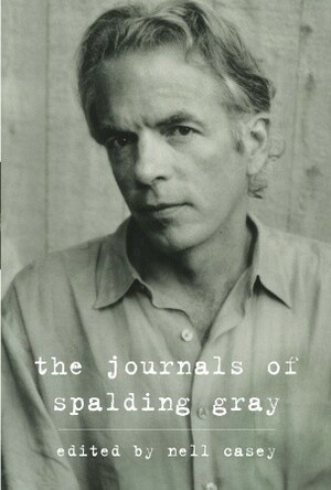 The Journals of Spalding Gray by Kathie Russo, Nell Casey, Spalding Gray