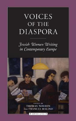 Voices of the Diaspora: Jewish Women Writing in Contemporary Europe by Thomas Nolden, Frances Malino