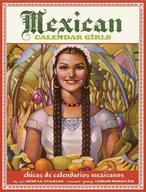 Mexican Calendar Girls: Chicas de calendarios Mexicanos by Angela Villalba, Carlos Monsiváis