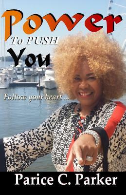 Power to Push You by Parice C. Parker, Fountain Of Life Publisher House