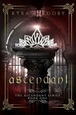 Ascendant by Kyra Gregory