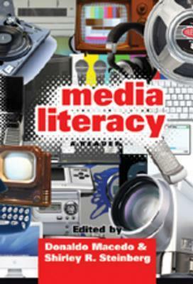 Media Literacy: A Reader by Donaldo Macedo, Shirley R. Steinberg