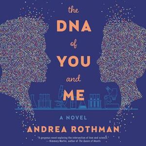 The DNA of You and Me by Andrea Rothman