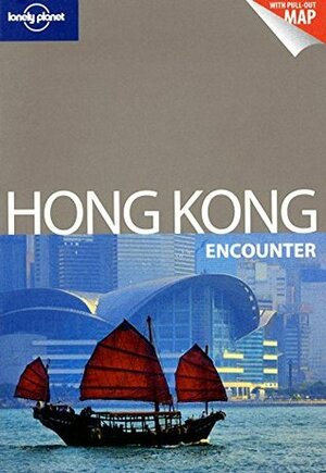 Hong Kong Encounter (Lonely Planet Encounters) by Andrew Stone, Piera Chen, Lonely Planet