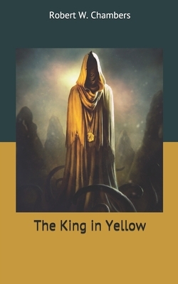 The King in Yellow by Robert W. Chambers