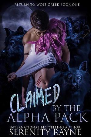 Claimed by the Alpha Pack by Serenity Rayne