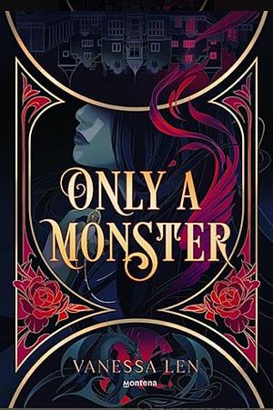 Only a Monster by Vanessa Len