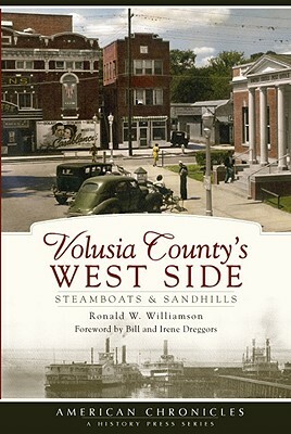 Volusia County's West Side: Steamboats & Sandhills by Ronald Williamson