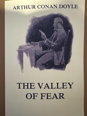 The Valley of Fear by Arthur Conan Doyle