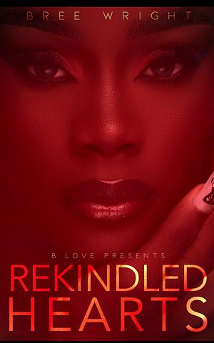 Rekindled Hearts by Bree Wright