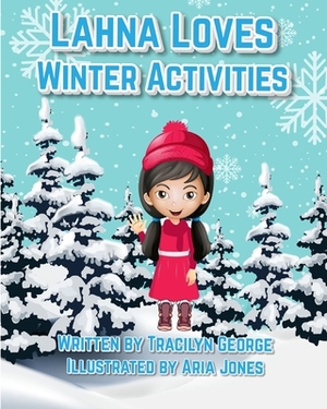 Lahna Loves Winter Activities by Tracilyn George