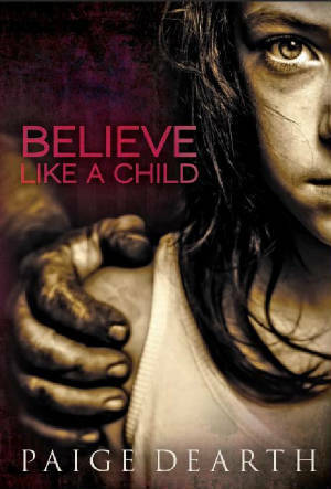 Believe Like a Child by Paige Dearth