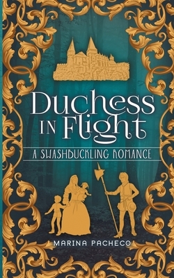 Duchess in Flight: A Swashbuckling Romance by Marina Pacheco