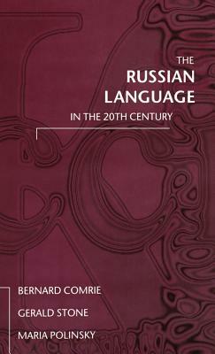 The Russian Language in the Twentieth Century by Bernard Comrie, Maria Polinsky, Gerald Stone