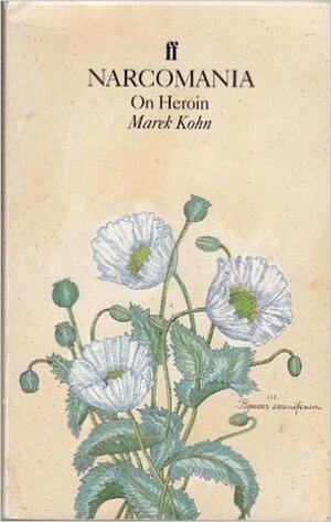 Narcomania: On Heroin by Marek Kohn