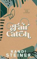 Fair Catch: Special Edition by Kandi Steiner
