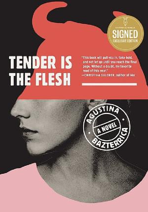 Tender Is The Flesh by Augustina Bazterrica