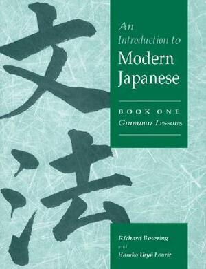 An Introduction to Modern Japanese: Volume 1, Grammar Lessons by Haruko Uryu Laurie, Richard Bowring
