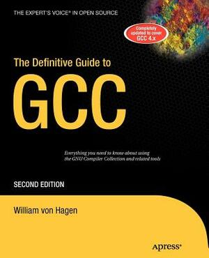 The Definitive Guide to Gcc by William Von Hagen