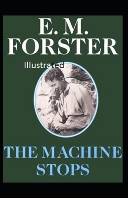 The Machine Stops Illustrated by E.M. Forster