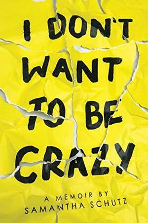 I Don't Want to Be Crazy by Samantha Schutz