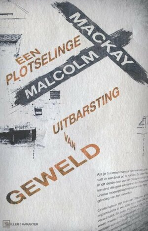 Een plotselinge uitbarsting van geweld by Malcolm Mackay