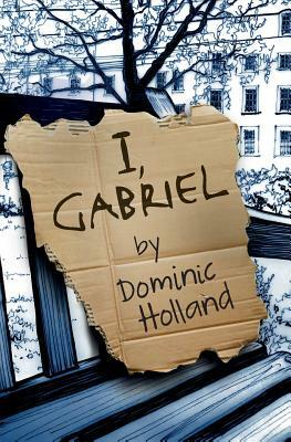 I, Gabriel by Dominic Holland