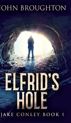Elfrid's Hole (Jake Conley Book 1) by John Broughton