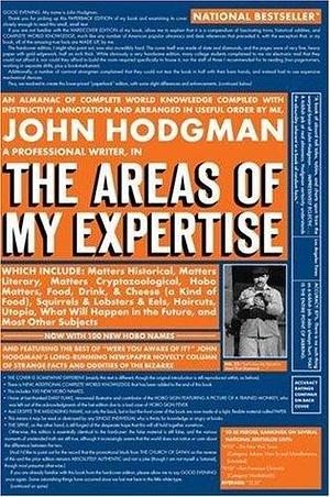 The Areas of My Expertise: A Compendium of Complete World Knowledge Compiled with Instructive Annotation and Arranged in Useful Order by Myself by John Hodgman, John Hodgman