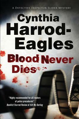 Blood Never Dies: A Bill Slider British Police Procedural by Cynthia Harrod-Eagles