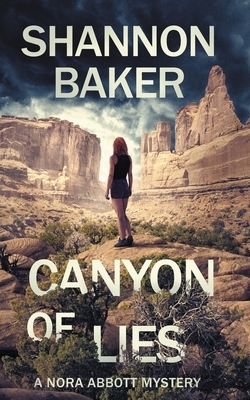 Canyon of Lies: A Nora Abbott Mystery by Shannon Baker