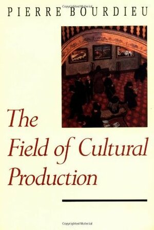 The Field of Cultural Production by Pierre Bourdieu, Lawrence D. Kritzman, Randal Johnson