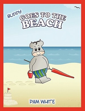 Buddy Goes to the Beach by Pam White