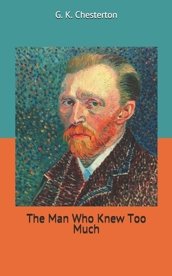 The Man Who Knew Too Much by G.K. Chesterton