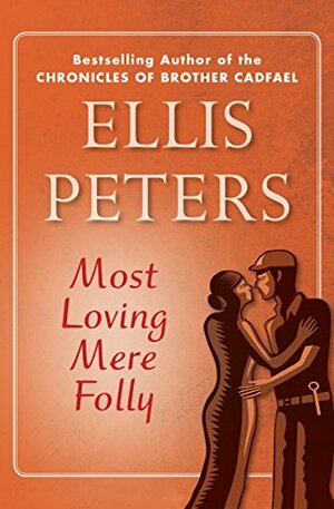 Most Loving Mere Folly by Ellis Peters, Edith Pargeter