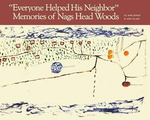 Everyone Helped His Neighbor: Memories of Nags Head Woods by Amy Glass, Lu Ann Jones