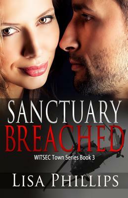 Sanctuary Breached: WITSEC Town Series Book 3 by Lisa Phillips