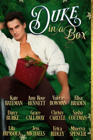 Duke in a Box: Twelve Steamy Historical Holiday Novellas by Darcy Burke, Jess Michaels, Lila DiPasqua, Grace Callaway, Valerie Bowman, Kate Bateman, Minerva Spencer, Amy Rose Bennett, Elisa Braden, Christy Carlyle, Erica Ridley, Sasha Cottman