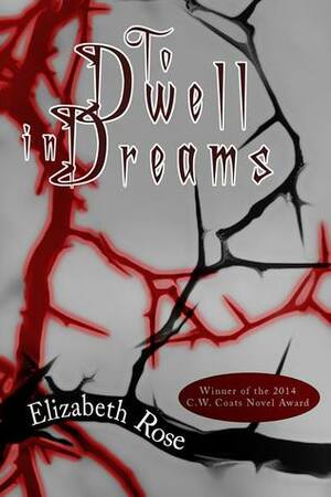 To Dwell in Dreams by Elizabeth Rose